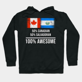 50% Canadian 50% Salvadoran 100% Awesome - Gift for Salvadoran Heritage From El Salvador Hoodie